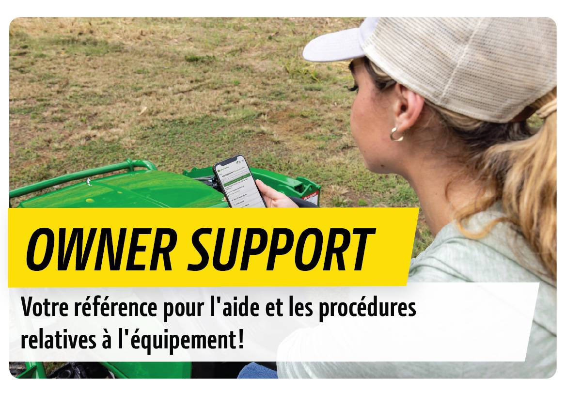 Owner Support Tout ce dont vous avez besoin pour votre équipement, RAPIDEMENT ! Commencez ici Owner Support Tout ce dont vous avez besoin pour votre équipement, RAPIDEMENT ! Commencez ici
